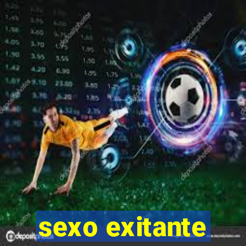 sexo exitante